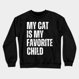 My cat is My Favorite Child Crewneck Sweatshirt